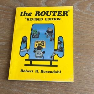 The Router Revised Edition by Bob Rosendahl